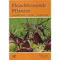 Fleischfressende Pflanzen. Arten�bersicht - Kultur - Vermehrung