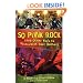 So Punk Rock: And Other Ways to Disappoint Your Mother