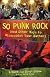 So Punk Rock: And Other Ways to Disappoint Your Mother