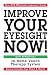 Improve Your Eyesight Now!