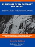 In Pursuit of My Success for Teens: Developing a College, Career, and Money Plan for Life, 2nd Edition