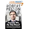 How Do We Fix This Mess?: The Economic Price of Having it All, and the Route to Lasting Prosperity