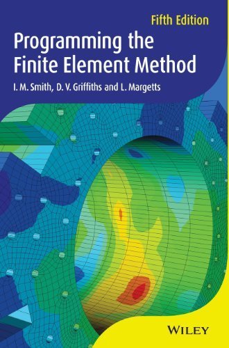 Programming the Finite Element Method 5th edition by Smith, I. M., Griffiths, D. V., Margetts, L. (2013) Hardcover