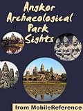 Angkor Archaeological Park Sights 2012: a travel guide to the top 35 sights in Angkor Archaeological Park, Cambodia. Includes Angkor Thom, Angkor Wat, Bayon, Siem Reap and much more (Mobi Sights)