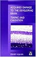 Acquired Damage to the Developing Brain: Timing and Causation (Hodder Arnold Publication)