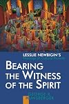 Bearing the Witness of the Spirit: Lesslie Newbigin's Theology of Cultural Plurality (Our Gospel and 0ur Culture)