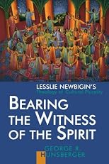 Bearing the Witness of the Spirit: Lesslie Newbigin's Theology of Cultural Plurality (Our Gospel and 0ur Culture)