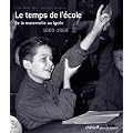 Le Temps de l'�cole De la maternelle au lyc�e : 1880-1960 (Ancien prix �diteur : 45,50 euros)