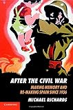 After the civil war : making memory and re-making Spain since 1936