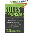 Rules for Renegades: How to Make More Money, Rock Your Career, and Revel in Your Individuality