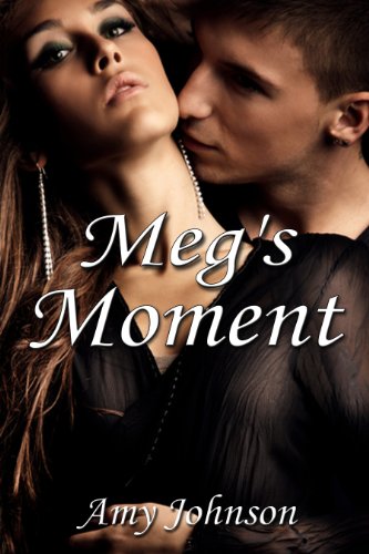 Meg's Moment by Amy Johnson Meg's Moment by Amy Johnson