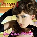 Princess X - You Turn Me On