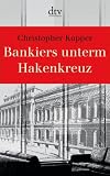 Bankiers unterm Hakenkreuz - Christopher Kopper