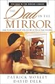 Dad in the Mirror, The: How to See Your Heart for God Reflected in Your Children (The Man in the Mirror Library)