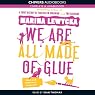 We Are All Made of Glue