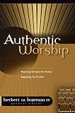 Authentic Worship: Scripture`s Voice, Applying Its Truth