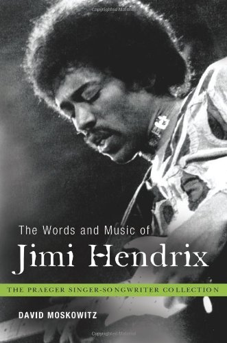 The Words and Music of Jimi Hendrix (The Praeger Singer-Songwriter Collection)