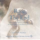 Race to The End: Amundsen, Scott, and the Attainment of the South Pole