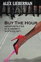 Buy the Hour: Misadventures of a Modern Working Girl