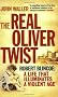 The Real Oliver Twist: Robert Blincoe - A Life That Illuminates an Age
