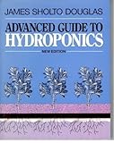 Advanced guide to hydroponics : (soiless cultivation)