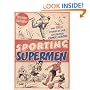 Sporting Supermen: The True Stories of Our Childhood Comic Heroes