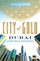 City of gold : Dubai and the dream of capitalism