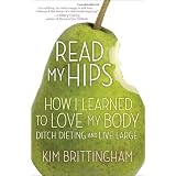 ReadMyHips:HowILearnedtoLoveMyBody,DitchDieting,andLiveLarge