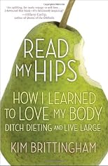 Read my hips : how I learned to love my body, ditch dieting, and live large