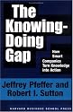 The Knowing-Doing Gap: How Smart Companies Turn Knowledge into Action