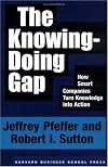 The Knowing-Doing Gap: How Smart Companies Turn Knowledge into Action