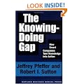 The Knowing-Doing Gap: How Smart Companies Turn Knowledge into Action