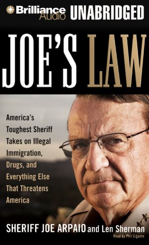 Joe's Law: America's Toughest Sheriff Takes on Illegal Immigration, Drugs, and Everything Else That Threatens America