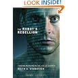 The Robot's Rebellion: Finding Meaning in the Age of Darwin by Keith E. Stanovich