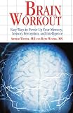 Brain Workout: Easy Ways to Power Up Your Memory, Sensory Perception, and Intelligence
