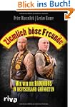 Ziemlich b�se Freunde: Wie wir die Ba...