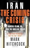 www.payane.ir - Iran: The Coming Crisis: Radical Islam, Oil, and the Nuclear Threat