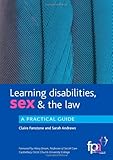 Learning disabilities, sex & the law : a practical guide