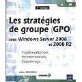 Les strat�gies de groupe (GPO) sous Windows Server 2008 et 2008 R2 - Impl�mentation, fonctionnalit�s, d�pannage (2�me �dition)