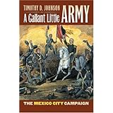 A Gallant Little Army: The Mexico City Campaign (Modern War Studies)