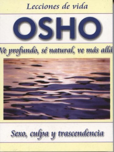 Osho: Ve Profundo, Se Natural, Ve Mas Alto (English and Spanish Edition)