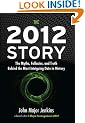 The 2012 Story: The Myths, Fallacies, and Truth Behind the Most Intriguing Date in History