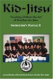 Kid-Jitsu(R): Teaching Children the Art of Brazilian Jiu-Jitsu