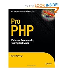 Pro PHP: Patterns, Frameworks, Testing & More: Patterns, Frameworks, Testing and More