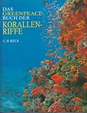 Das Greenpeace - Buch der Korallenriffe - Sue Wells, Nick Hanna