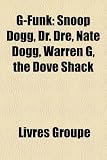G-Funk: Snoop Dogg, Dr. Dre, Nate Dogg, Warren G, the Dove Shack Snoop Dogg