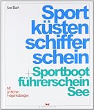 Sportk�stenschifferschein und Sportbootf�hrerschein See: Mit amtlichen Fragenkatalogen und dem Fachkundenachweis zur Verwendung von Seenotsignalmitteln