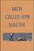 Men Called Him Master    (with linked TOC)