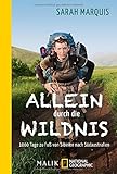 Allein durch die Wildnis: 1000 Tage zu Fuß von Sibirien nach Südaustralien - Sarah Marquis