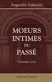 Moeurs intimes du passé: Troisième série